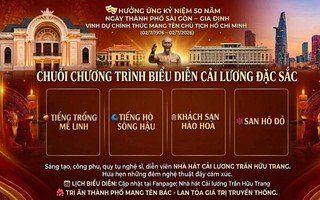4 vở cải lương chào mừng 50 năm Ngày Thành phố vinh dự mang tên Chủ tịch Hồ Chí Minh