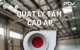 Quạt ly tâm cao áp là gì và ứng dụng của quạt ly tâm trong công nghiệp