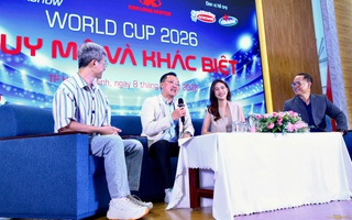 Talkshow: "World Cup 2026 - Quy mô và khác biệt"