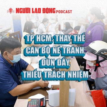 TP HCM: Thay thế cán bộ né tránh, đùn đẩy, thiếu trách nhiệm