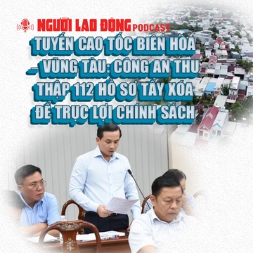 Tuyến cao tốc Biên Hòa – Vũng Tàu: Thu thập 112 hồ sơ tẩy xóa để trục lợi chính sách