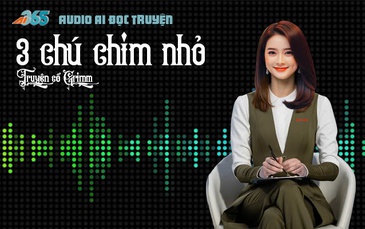 Audio AI: Câu chuyện về 3 chú chim nhỏ và cái kết của hoàng hậu bị đẩy vào ngục tối