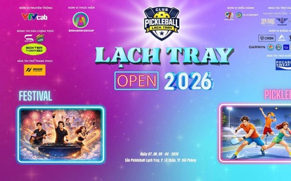 Pickleball "Lạch Tray Open 2026" - cuộc chiến của siêu sao