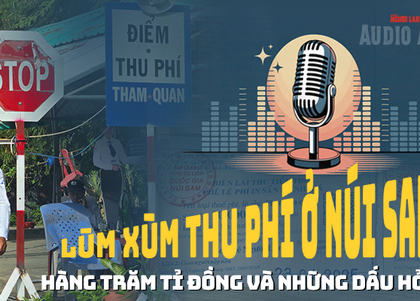 Audio AI: Lùm xùm thu phí ở Núi Sam - Hàng trăm tỉ đồng và những dấu hỏi