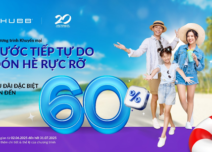 “Bước tiếp tự do, đón hè rực rỡ” cùng Chubb Life