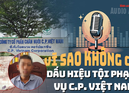 Audio: Không khởi tố vụ án liên quan C.P. Việt Nam, người "tố" nói tập trung chữa bệnh