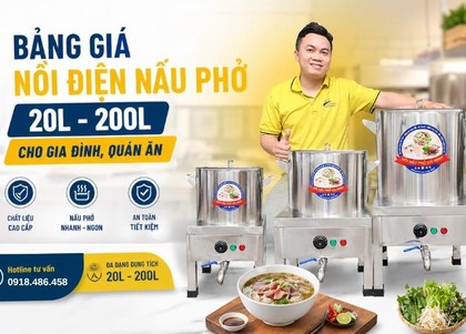 Bảng giá nồi điện nấu phở 20L - 200L cho gia đình, quán ăn