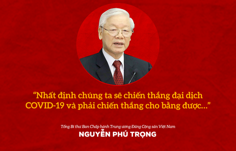 Tổng Bí thư Nguyễn Phú Trọng: Phải chiến thắng bằng được đại dịch Covid-19