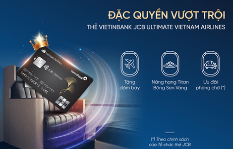 Trải nghiệm đặc quyền thượng lưu cùng VietinBank JCB Ultimate Vietnam Airlines