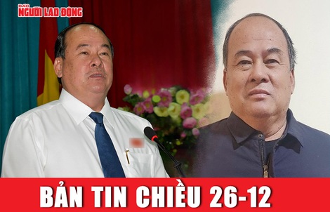 Bản tin chiều 26-12: Nhìn lại quan lộ của Chủ tịch UBND tỉnh An Giang trước khi bị bắt