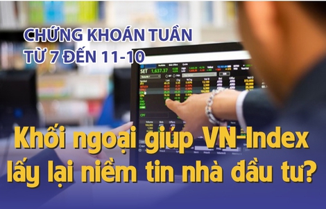 Chứng khoán tuần tới (từ 7 đến 11-10): Khối ngoại có đủ sức "đỡ" thị trường?