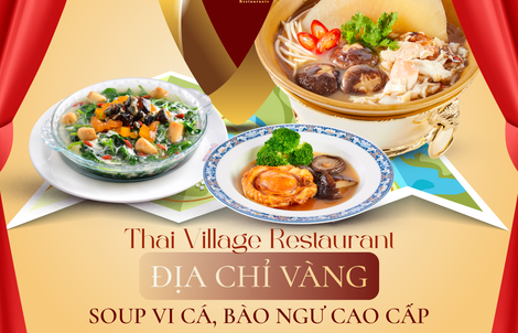 Thai Village Restaurant: Địa chỉ vàng soup vi cá, bào ngư cao cấp