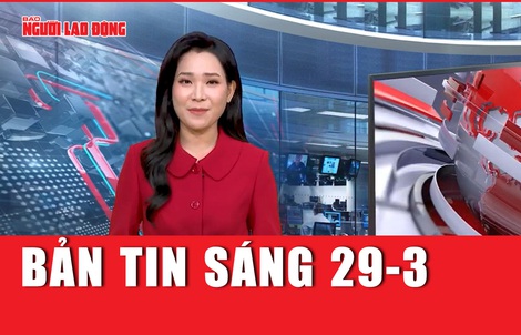 Bản tin sáng 29-3: Thông tin mới nhất vụ nam sinh lớp 8 bị đánh nguy kịch ở Hà Nội