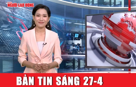 Bản tin sáng 27-4: Nắng nóng gay gắt trên cả nước, miền Trung chạm mốc 40 độ C