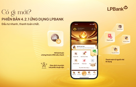 App LPBank nâng cấp phiên bản mới:Thanh toán học phí, mua sắm bằng thẻ tín dụng và đầu tư "một chạm"