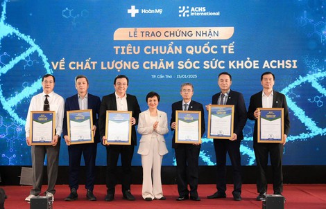 Hoàn Mỹ có 6 bệnh viện đạt chứng nhận tiêu chuẩn quốc tế ACHSI