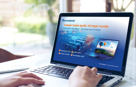 Sacombank tối ưu thanh toán quốc tế trực tuyến: Nhanh chóng - minh bạch - chính xác
