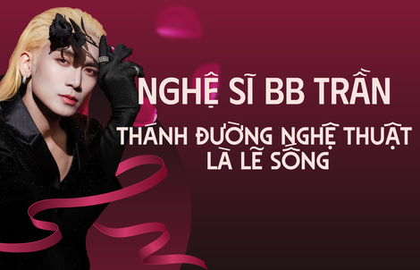 Nghệ sĩ BB Trần: Thánh đường nghệ thuật là lẽ sống