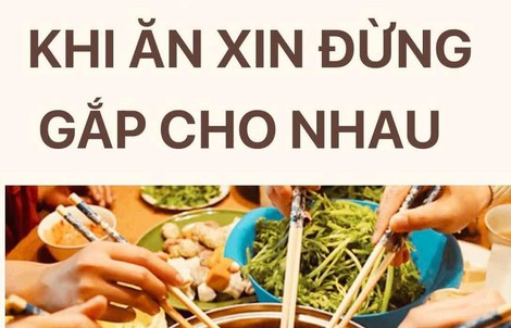 Khi ăn xin đừng gắp cho nhau!