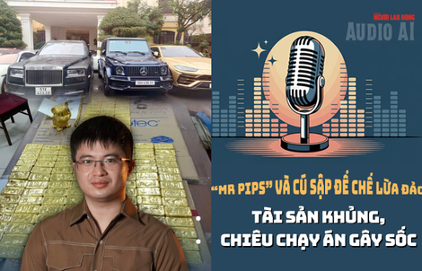 Audio: Mr Pips và cú sập của đế chế lừa đảo - tài sản khủng, chiêu chạy án gây sốc