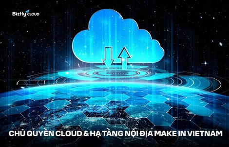 Bizfly Cloud - 1 trong những đơn vị đáp ứng chủ quyền cloud với hạ tầng nội địa Make in Vietnam