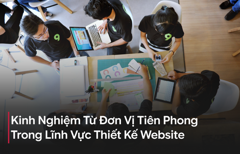 Thiết kế website chuyên nghiệp – Yếu tố cốt lõi giúp doanh nghiệp gia tăng lợi thế cạnh tranh số