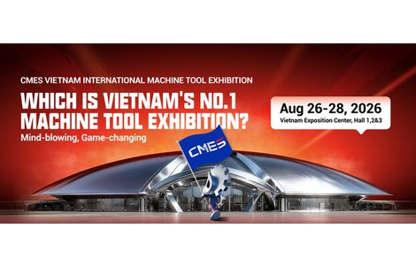 CMES Việt Nam 2026: Triển lãm sản xuất miền Bắc tháng 8 này