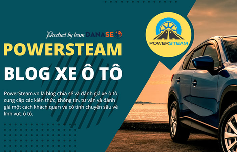 Cẩm nang thông tin và tư vấn ô tô chuyên sâu tại PowerSteam.vn
