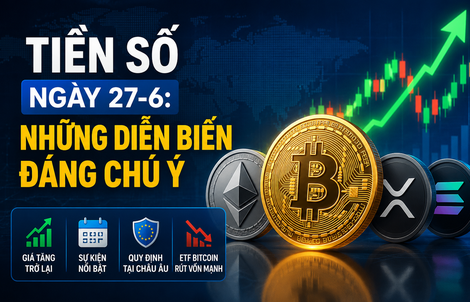 Thị trường tiền số hôm nay, 27-6: Nhiều diễn biến đáng chú ý