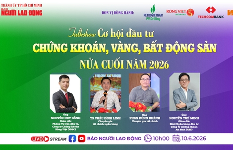 Sáng 10-6, talkshow "Cơ hội đầu tư chứng khoán, vàng, bất động sản, nửa cuối năm 2026?"