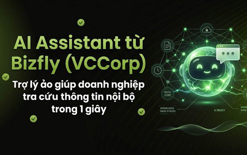 AI Assistant từ Bizfly (VCCorp) - Trợ lý ảo giúp doanh nghiệp tra cứu thông tin nội bộ trong 1 giây
