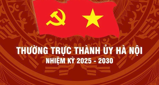 Thường trực Thành ủy Hà Nội khóa XVIII, nhiệm kỳ 2025-2030
