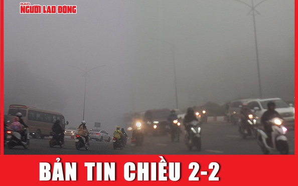 Bản tỷ lệ kèo nhà cái chiều 2-2: Vì sao sương mù dày đặc ở Hà Nội?