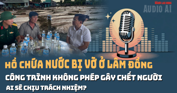 Audio: Làm rõ vụ vỡ hồ chứa nước gây chết người ở Lâm Đồng