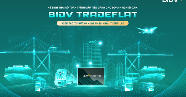 BIDV TradeFlat - giải pháp để doanh nghiệp xuất nhập khẩu bứt phá