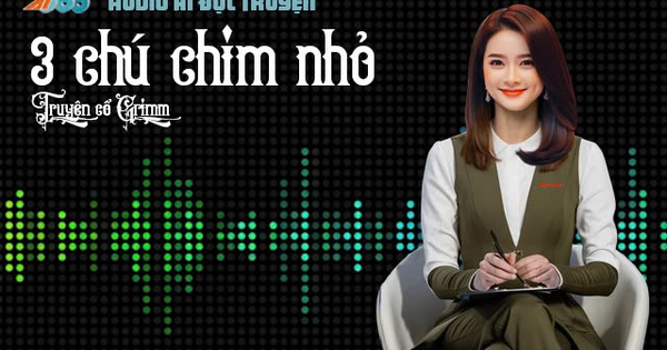 Audio AI: Câu chuyện về 3 chú chim nhỏ và cái kết của hoàng hậu bị đẩy vào ngục tối