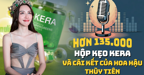 Audio AI: Hơn 135.000 hộp kẹo Kera được bán ra và hình phạt nào đối với hoa hậu Thùy Tiên?