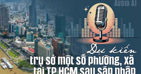 Audio AI: Dự kiến trụ sở một số phường, xã tại TP HCM sau sắp xếp