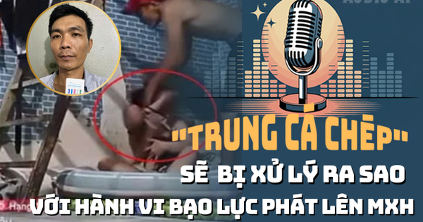 Audio AI: "Trung cá chép" sẽ bị xử lý ra sao với hành vi bạo lực phát lên mạng?