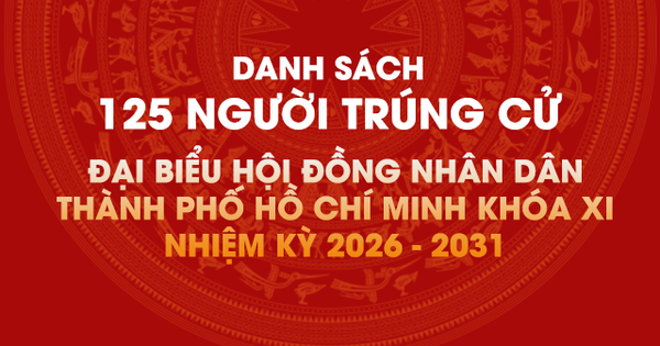 [Infographic] Danh sách 125 người trúng cử Đại biểu HĐND TPHCM khóa XI, nhiệm kỳ 2026 - 2031