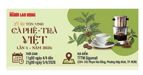 Lễ hội “Tôn vinh cà phê – trà Việt” lần thứ 4 - 2026: Nhiều điểm mới hấp dẫn