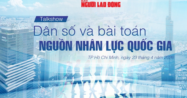 Báo Người Lao Động tổ chức Talkshow "Dân số và bài toán nguồn nhân lực quốc gia"