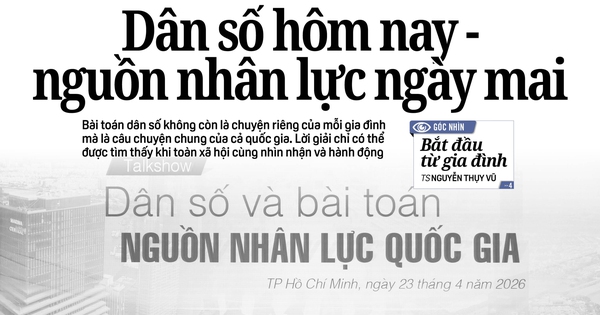 Báo in ngày 24-4: Dân số hôm nay - nguồn nhân lực ngày mai