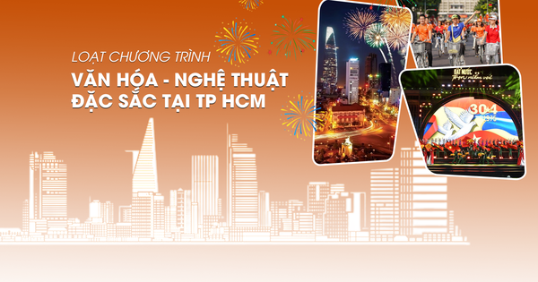[Infographic] - Loạt chương trình văn hóa - nghệ thuật đặc sắc dịp 30-4 tại TPHCM
