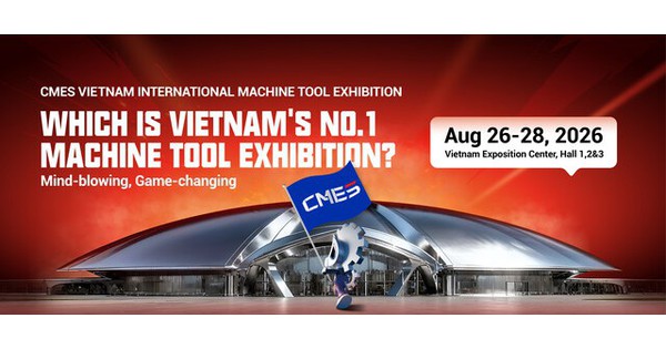 CMES Việt Nam 2026: Triển lãm sản xuất miền Bắc tháng 8 này