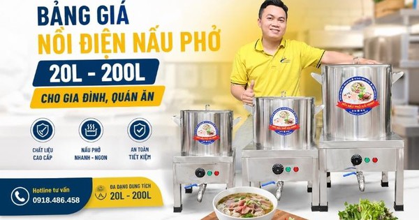 Bảng giá nồi điện nấu phở 20L - 200L cho gia đình, quán ăn