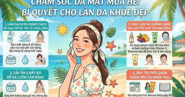 Chăm sóc da mặt mùa hè: Bí quyết cho làn da khỏe đẹp