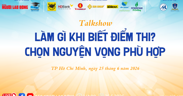14 giờ chiều nay 25-6, talkshow: Quyết định quan trọng khi biết điểm thi tốt nghiệp THPT