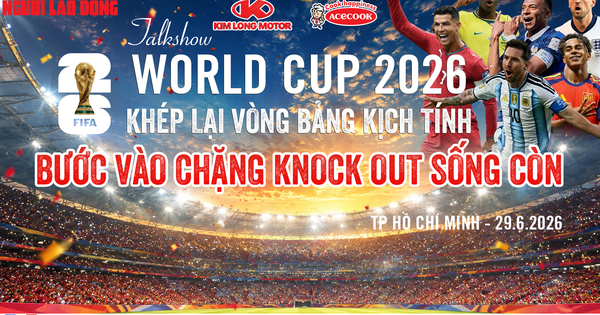 Talkshow "World Cup 2026: Vòng bảng kịch tính - knock-out sống còn"