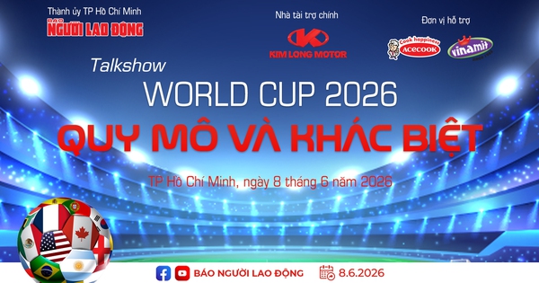 Talkshow: "World Cup 2026 - Quy mô và khác biệt" - World Cup của những kỷ lục